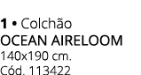 1 • Colch o OCEAN AIRELOOM 140x190 cm. C d. 113422