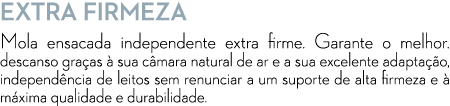 Extra Firmeza Mola ensacada independente extra firme. Garante o melhor. descanso gra as  sua c mara natural de ar e ...