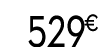 529 € 99