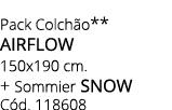 Pack Colch o** airflow 150x190 cm. + Sommier snow C d. 118608