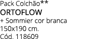 Pack Colch o** ORTOFLOW + Sommier cor branca 150x190 cm. C d. 118609