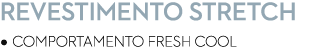 Revestimento Stretch • Comportamento Fresh Cool