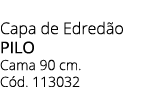 Capa de Edred o PILO Cama 90 cm. C d. 113032