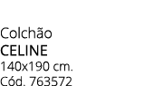 Colch o celine 140x190 cm. C d. 763572