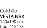 Colch o VESTA NBK 140x190 cm. C d. 118178