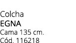 Colcha EGNA Cama 135 cm. C d. 116218