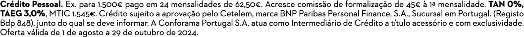 Cr dito Pessoal. Ex. para 1.500€ pago em 24 mensalidades de 62,50€. Acresce comiss o de formaliza o de 45€   1ª mens...