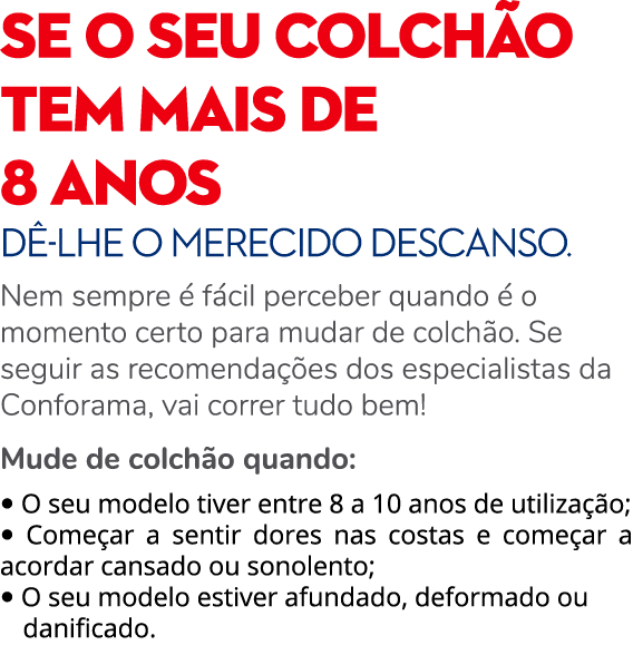 SE O SEU COLCH O TEM MAIS DE 8 ANOS D LHE O MERECIDO DESCANSO. Nem sempre   f cil perceber quando   o momento certo ...