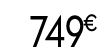 749 € 80