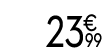 23 € 99