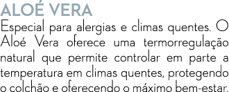 ALO VERA Especial para alergias e climas quentes. O Alo  Vera oferece uma termorregula  o natural que permite contro...