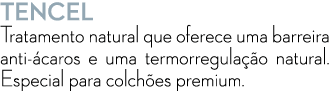 TENCEL Tratamento natural que oferece uma barreira anti caros e uma termorregula  o natural. Especial para colch es ...