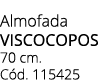 Almofada viscocopos 70 cm. C d. 115425