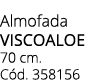 Almofada viscoaloe 70 cm. C d. 358156