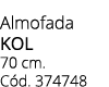 Almofada kol 70 cm. C d. 374748