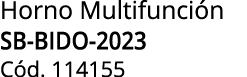 Horno Multifunci n SB BIDO 2023 C d. 114155
