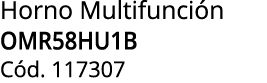 Horno Multifunci n OMR58HU1B C d. 117307