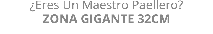 ¿Eres Un Maestro Paellero? ZONA GIGANTE 32CM 
