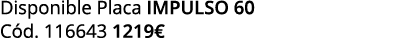 Disponible Placa impulso 60 C d. 116643 1219€