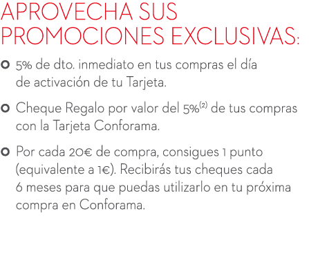 APROVECHA SUS PROMOCIONES EXCLUSIVAS:  5% de dto. inmediato en tus compras el d a de activaci n de tu Tarjeta.  Che...
