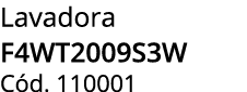 Lavadora F4WT2009S3W C d. 110001