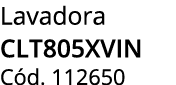 Lavadora CLT805XVIN C d. 112650