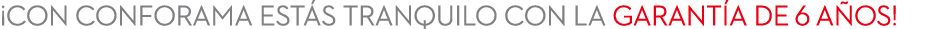 ¡Con conforama est s tranquilo con la garant a de 6 a os!
