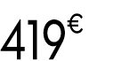 419€ 99
