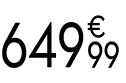 649 € 99