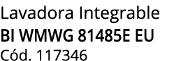 Lavadora Integrable BI WMWG 81485E EU C d. 117346