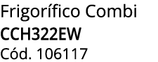 Frigor fico Combi CCH322EW C d. 106117