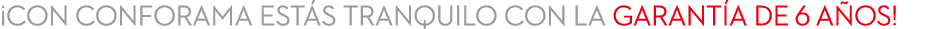 ¡Con conforama est s tranquilo con la garant a de 6 a os!