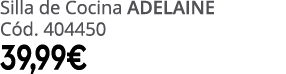 Silla de Cocina ADELAINE C d. 404450 39,99€
