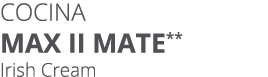 Cocina MAX II MATe** Irish Cream