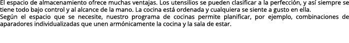 El espacio de almacenamiento ofrece muchas ventajas. Los utensilios se pueden clasificar a la perfecci n, y as siemp...