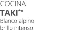 Cocina taki** Blanco alpino brillo intenso