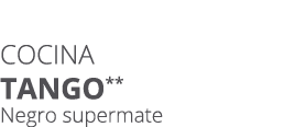 Cocina tango** Negro supermate