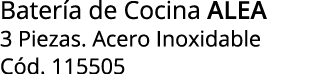 Bater a de Cocina alea 3 Piezas. Acero Inoxidable C d. 115505