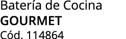 Bater a de Cocina Gourmet C d. 114864 