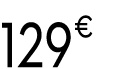 129 € 99