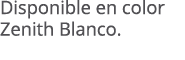Disponible en color Zenith Blanco.