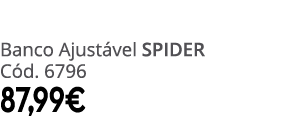 Banco Ajust vel spider C d. 6796 87,99€