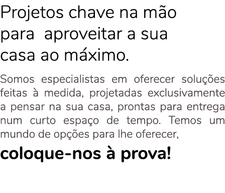 Projetos chave na m o para aproveitar a sua casa ao m ximo. Somos especialistas em oferecer solu es feitas   medida,...