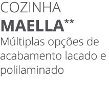 Cozinha maella** M ltiplas op es de acabamento lacado e polilaminado