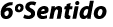 6ºSentido