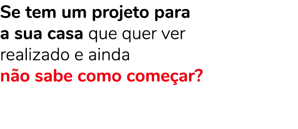 Se tem um projeto para a sua casa que quer ver realizado e ainda n o sabe como come ar?