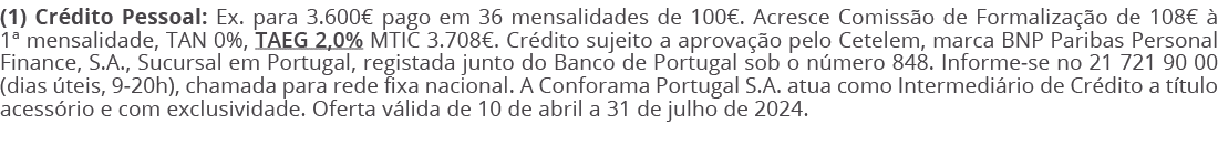 (1) Cr dito Pessoal: Ex. para 3.600€ pago em 36 mensalidades de 100€. Acresce Comiss o de Formaliza o de 108€   1ª m...