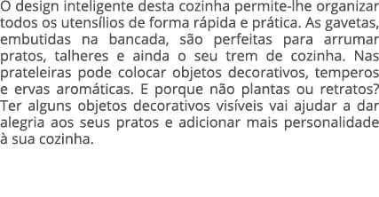 O design inteligente desta cozinha permite lhe organizar todos os utens lios de forma r pida e pr tica. As gavetas, e...
