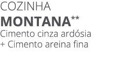 Cozinha montana** Cimento cinza ard sia + Cimento areina fina