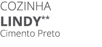 Cozinha lindy** Cimento Preto